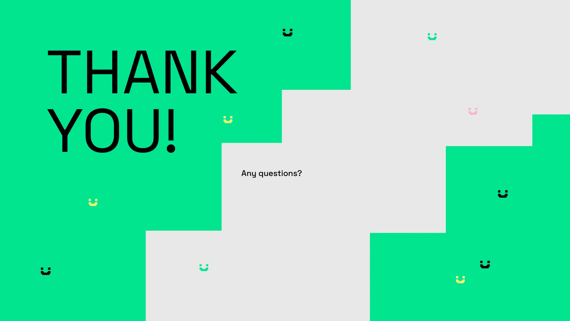 Closing slide: Thank you, any questions?
